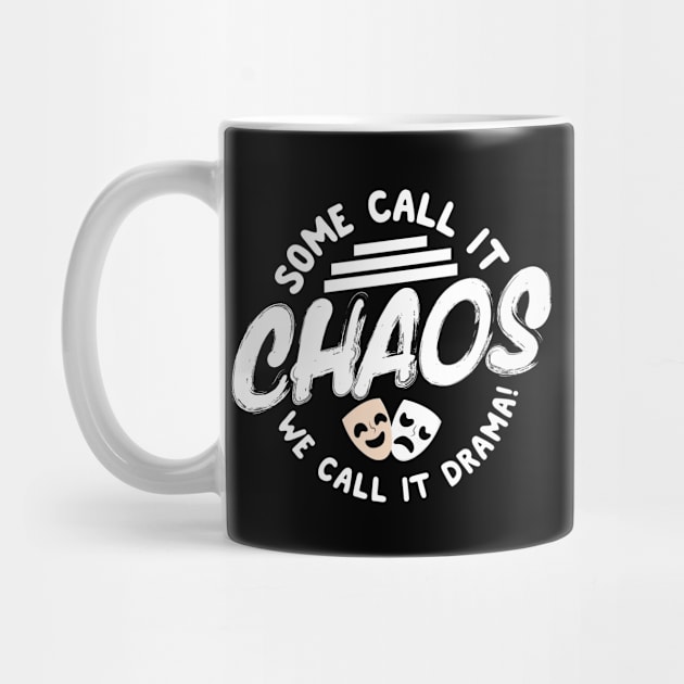 Some Call It Chaos We Call It Drama by thingsandthings